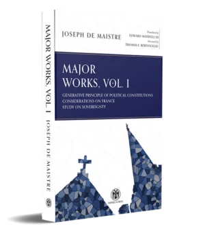 Maistre: Major Works, Vol. I