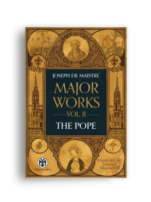 Maistre: Major Works, Vol. II